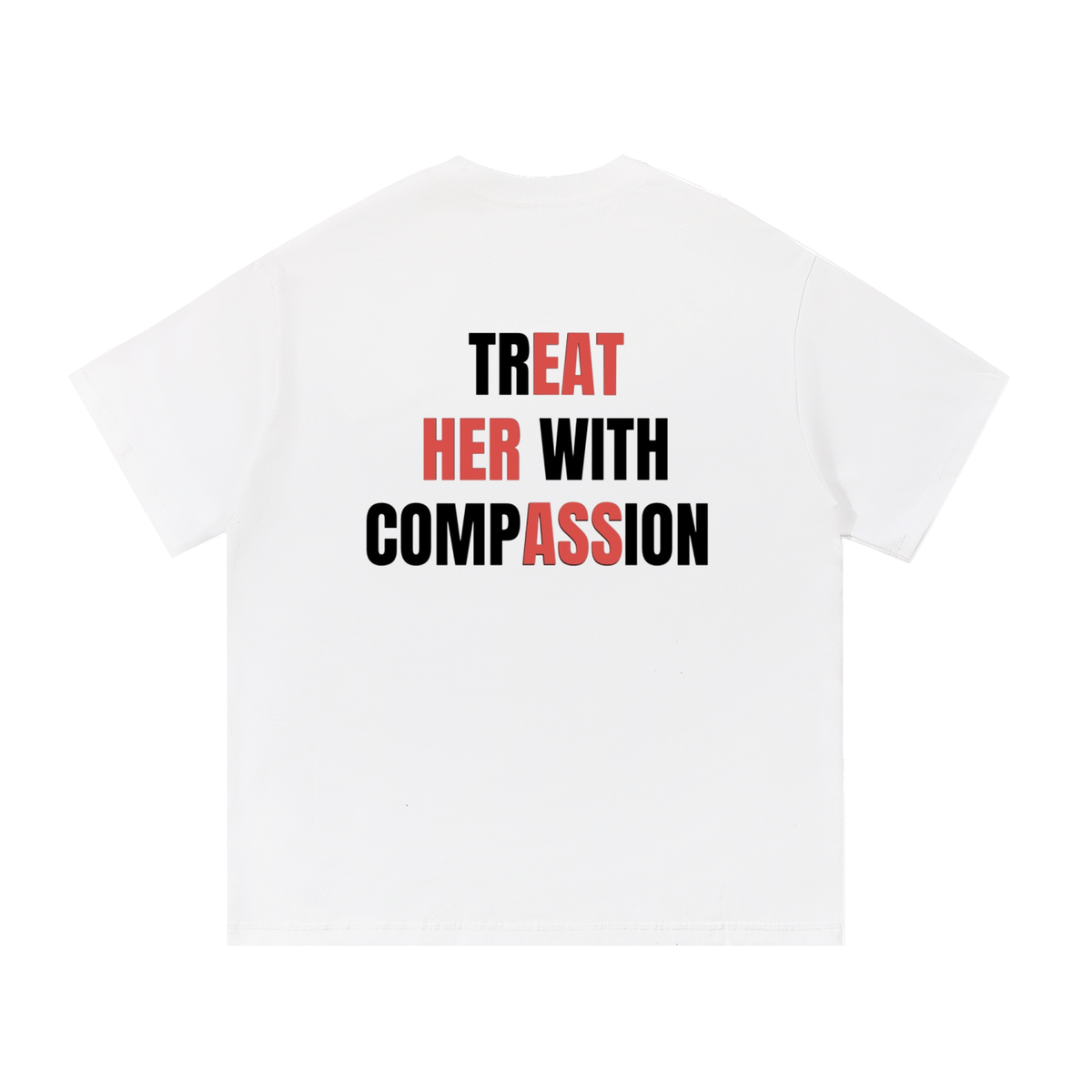 TREAT HER WITH COMPASSION - White