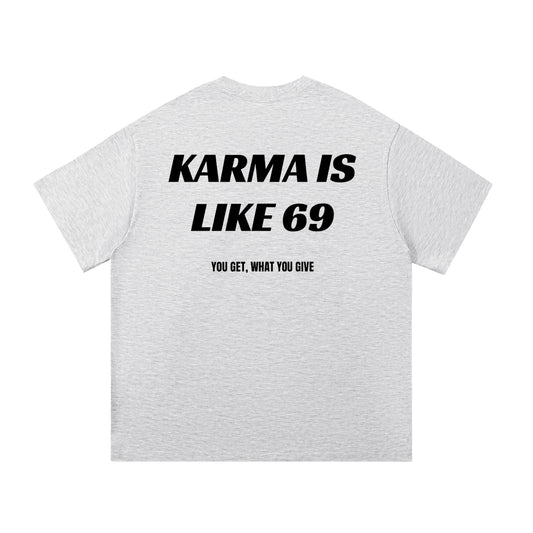 KARMA IS LIKE 69